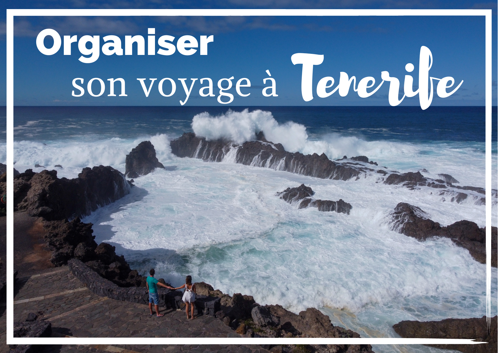 You are currently viewing Organiser son voyage à Tenerife : notre conseil et itinéraire