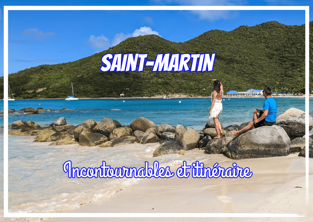 Les incontournables de Saint-Martin : que faire? itinéraire?