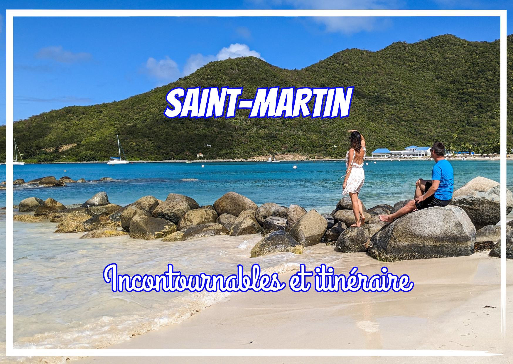 You are currently viewing Les incontournables de Saint-Martin : que faire? itinéraire?